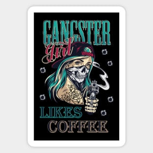 Gangster girl likes coffee Magnet